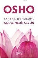 Tantra Dönüsümü Ask ve Meditasyon - (Bhagman Shree Rajneesh), Osho