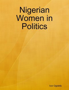 Nigerian Women in Politics (eBook, ePUB) - Ogidefa, Ivor