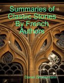 Summaries of Classic Stories By French Authors (eBook, ePUB) Summaries of Classic Stories By French Authors (eBook, ePUB)