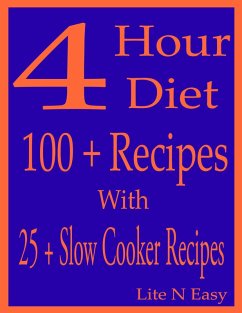 Cover 4 Hour Diet: 100 + Recipes With 25 + Slow Cooker Recipes (eBook, ePUB)