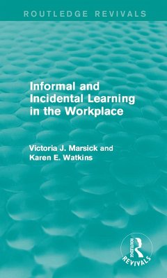 Informal and Incidental Learning in the Workplace (Routledge Revivals) (eBook, ePUB) - Marsick, Victoria J.; Watkins, Karen