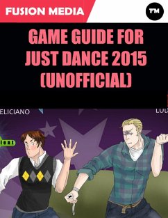 Game Guide for Just Dance 2015 (Unofficial) (eBook, ePUB) - Media, Fusion