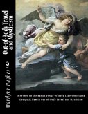 Out-of-body Travel and Mysticism: A Primer On the Basics of Out-of-body Experiences and Energetic Law In Out-of-body Travel and Mysticism (eBook, ePUB)