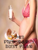 The Pregnancy Diet Plan (eBook, ePUB)