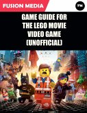 Game Guide for the Lego Movie Video Game (Unofficial) (eBook, ePUB)