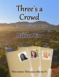 Three's a Crowd - The Douglas Files: Book Two (eBook, ePUB) - Birr, Nathan