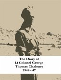 The Diary of Lt Colonel George Thomas Chaloner 1944 - 47 (eBook, ePUB)