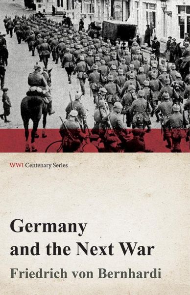 Germany and the Next War (WWI Centenary Series) (eBook, ePUB)