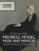 Mistress, Model, Muse and Mentor: Women In the Lives of Famous Artists (eBook, ePUB)