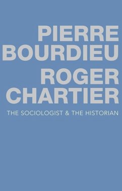 The Sociologist and the Historian (eBook, PDF) - Bourdieu, Pierre; Chartier, Roger