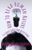 How To Read Human Nature - Its Inner States And Outer Forms (eBook, ePUB) How To Read Human Nature - Its Inner States And Outer Forms (eBook, ePUB)