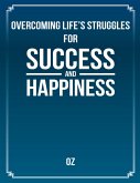 Overcoming Life's Struggles for Success and Happiness (eBook, ePUB)