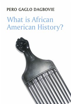 What is African American History? (eBook, ePUB) - Dagbovie, Pero Gaglo