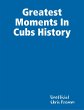 Greatest Moments In Cubs History... - Bild 1
