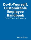 Do-It-Yourself, Customizable Employee Handbook: Save Time and Money (eBook, ePUB)
