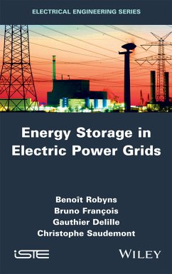 Energy Storage in Electric Power Grids (eBook, PDF) - Robyns, Benoit; François, Bruno; Delille, Gauthier; Saudemont, Christophe