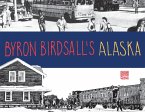 Byron Birdsall's Alaska (eBook, ePUB)