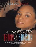 A Night With Ebony and Samson: Stories That Can Only Be Told In Poetic Words (eBook, ePUB)