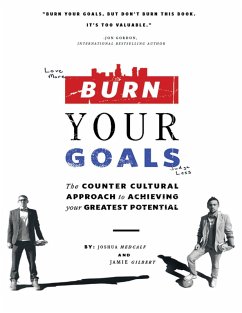 Cover Burn Your Goals: The Counter Cultural Approach to Achieving Your Greatest Potential (eBook, ePUB)