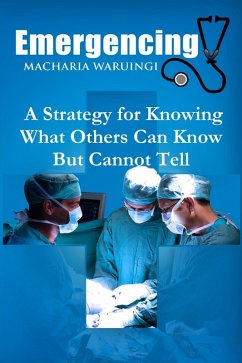 Cover Emergencing: A Strategy for Knowing What Others Can Know But Cannot Tell (eBook, ePUB)
