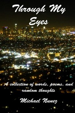 Through My Eyes: A Collection of Words, Poems, and Random Thoughts (eBook, ePUB) - Nunez, Michael