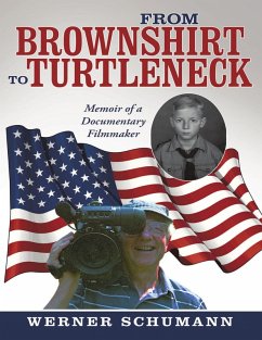 From Brownshirt to Turtleneck: Memoir of a Documentary Filmmaker (eBook, ePUB) - Schumann, Werner