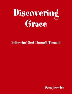 Discovering Grace: Following God Through Turmoil (eBook, ePUB) - Fowler, Doug