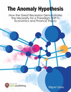Cover The Anomaly Hypothesis: How the Great Recession Demonstrates the Necessity for a Paradigm Shift in Economics and Finance Theory (eBook, ePUB)