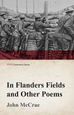 In Flanders Fields and Other Poems (WWI Centenary Series) (eBook, ePUB) In Flanders Fields and Other Poems (WWI Centenary Series) (eBook, ePUB)