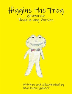 Higgins the Frog Grown-up Read-a-long Version (eBook, ePUB) - Gilbert, Matthew