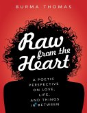Raw from the Heart: A Poetic Perspective on Love, Life, and Things In Between (eBook, ePUB)
