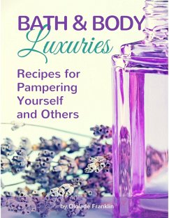 Bath and Body Luxuries : Recipes for Pampering Yourself and Others (eBook, ePUB) - Franklin, Ololade