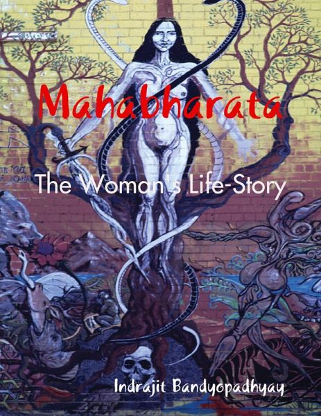 Mahabharata: The Woman's Life-Story (eBook, ePUB) Mahabharata: The Woman's Life-Story (eBook, ePUB)