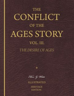 Cover The Conflict of the Ages Story, Vol. III. - The Desire of Ages (eBook, ePUB)