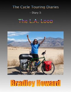 The Cycle Touring Diaries - Diary 3: The L.A. Loop (eBook, ePUB) - Howard, Bradley