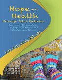 Hope and Health Through Dela's Wellness: Overcoming Chronic Illnesses Such As Cancer, Obesity, and Cardiovascular Disease (eBook, ePUB) Hope and Health Through Dela's Wellness: Overcoming Chronic Illnesses Such As Cancer, Obesity, and Cardiovascular Disease (eBook, ePUB)