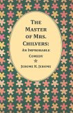 The Master of Mrs. Chilvers: An Improbable Comedy (eBook, ePUB)