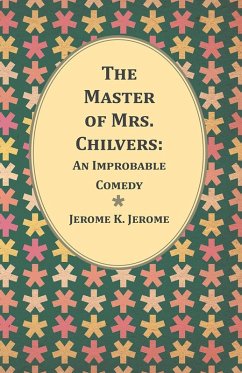 Cover The Master of Mrs. Chilvers: An Improbable Comedy (eBook, ePUB)