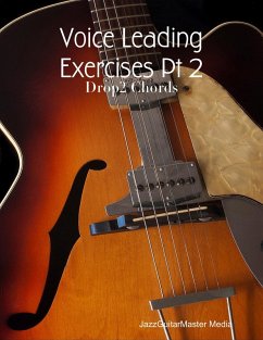 Voice Leading Exercises Pt 2 - Drop2 Chords (eBook, ePUB) - JazzGuitarMaster Media