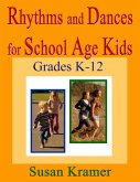 Rhythms and Dances for School Age Kids: Grades K-12 (eBook, ePUB) Rhythms and Dances for School Age Kids: Grades K-12 (eBook, ePUB)