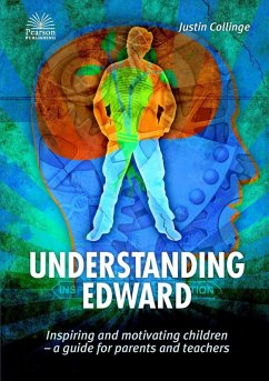 Understanding Edward: Inspiring and Motivating Children-a Guide for Parents and Teachers (eBook, ePUB) - Collinge, Justin