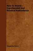 How To Dowse - Experimental And Practical Radiesthesia (eBook, ePUB)