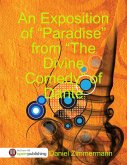 An Exposition of "Paradise" from the "Divine Comedy" of Dante (eBook, ePUB) An Exposition of "Paradise" from the "Divine Comedy" of Dante (eBook, ePUB)