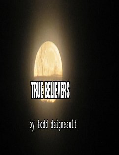True Believers (eBook, ePUB) - Daigneault, Todd