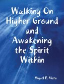 Walking On Higher Ground and Awakening the Spirit Within (eBook, ePUB)