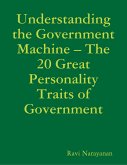 Understanding the Government Machine - The 20 Great Personality Traits of Government (eBook, ePUB)