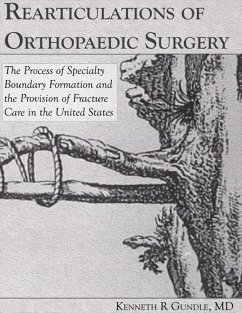 Rearticulations of Orthopaedic Surgery: The Process of Specialty Boundary Formation and the Provision of Fracture Care (eBook, ePUB) - Gundle, Kenneth