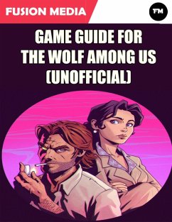 Game Guide for the Wolf Among Us (Unofficial) (eBook, ePUB) - Media, Fusion