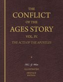 The Conflict of the Ages Story, Vol. IV. - The Acts of the Apostles (eBook, ePUB)