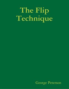 The Flip Technique (eBook, ePUB) - Peterson, George The Flip Technique (eBook, ePUB) - Peterson, George